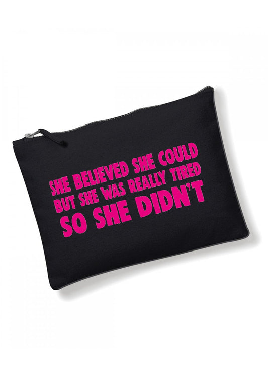 She Believed She Could - Make Up / Cosmetic Bag
