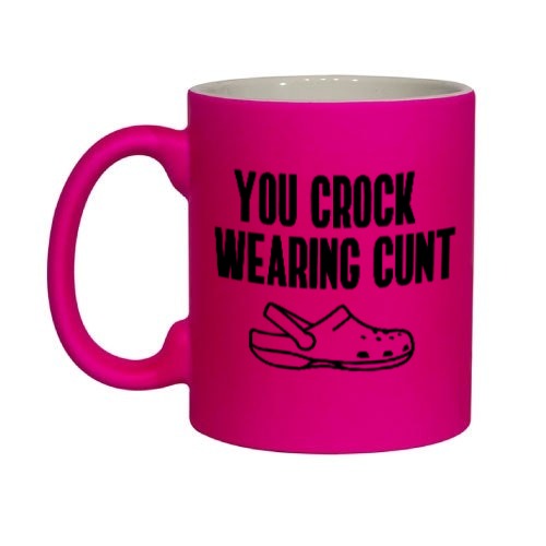 Croc Wearing C**T - Mug