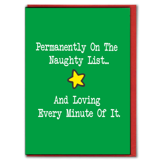 Permanently On The Naughty List - Christmas Greeting Card